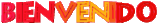 bienvenidos bienvenidos